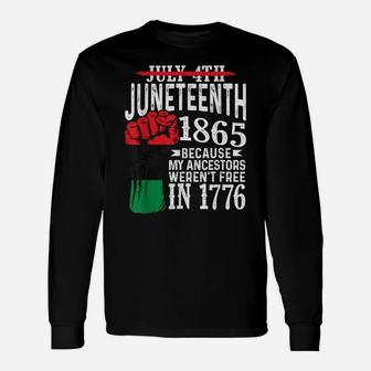 July 4Th Juneteenth 1865 Because My Ancestors Gift Unisex Long Sleeve | Crazezy DE