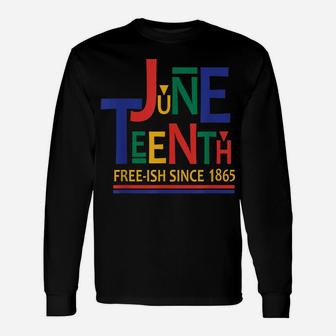 Juneteenth Freeish Since 1865 Melanin Ancestor Black History Unisex Long Sleeve | Crazezy