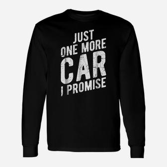 Just One More Car I Promise - Gear Head Tee Unisex Long Sleeve | Crazezy CA