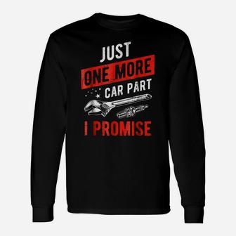 Just One More Car Part I Promise - Gear Head Tee Unisex Long Sleeve | Crazezy CA