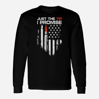 Just The Tip I Promise American Flag Veteran Unisex Long Sleeve | Crazezy