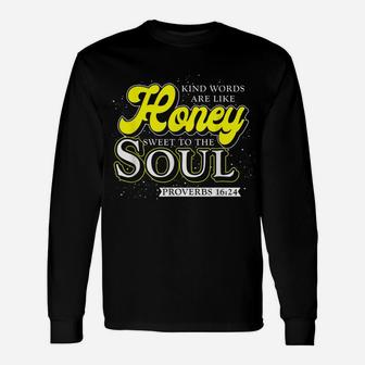 Kind Words Are Like Honey Sweet To The Soul Prayer Unisex Long Sleeve | Crazezy