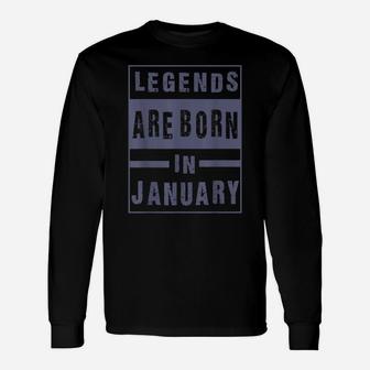 Legends Are Born In January Birthday Unisex Long Sleeve | Crazezy