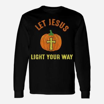 Let Jesus Light Your Way Pumpkin Thanksgiving Christian Unisex Long Sleeve | Crazezy