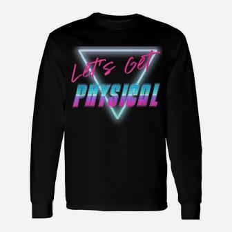 Lets Get Physical Workout Gym Tee Rad 80'S Retro Unisex Long Sleeve | Crazezy