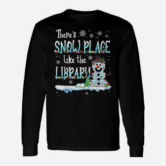 Librarian There's Snow Place Like The Library Christmas Snow Unisex Long Sleeve | Crazezy
