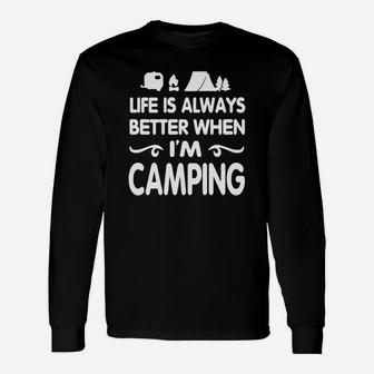 Life Is Always Better When I'm Camping Unisex Long Sleeve | Crazezy