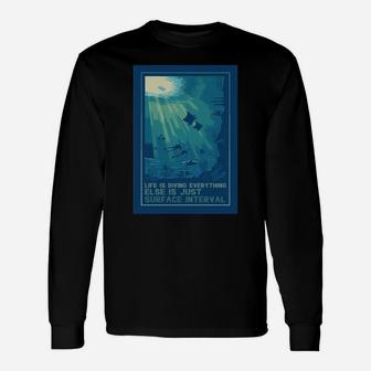 Life Is Diving Everything Else Is Just Surface Interval Unisex Long Sleeve | Crazezy DE