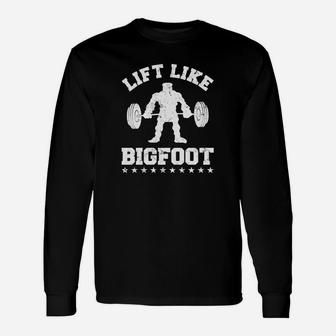 Lift Like Bigfoo Funny Weight Lifting Gym Unisex Long Sleeve | Crazezy UK