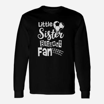 Little Sister Biggest Fan Soccer Sister Unisex Long Sleeve | Crazezy