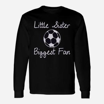 Little Sister Biggest Fun Style A Soccer Unisex Long Sleeve | Crazezy