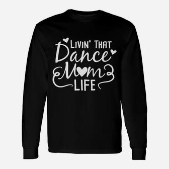 Living That Dance Mom Life In The Mom Lane Unisex Long Sleeve | Crazezy