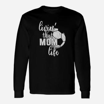 Living That Soccer Mom Life Cute Sports Unisex Long Sleeve | Crazezy