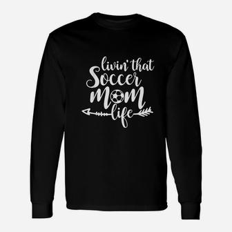 Living That Soccer Mom Life Football Lover Unisex Long Sleeve | Crazezy DE