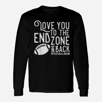 Love You To The End Zone And Back Football Mom Unisex Long Sleeve | Crazezy
