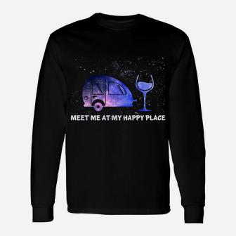 Meet Me At My Happy Place Funny Camping Wine Unisex Long Sleeve | Crazezy