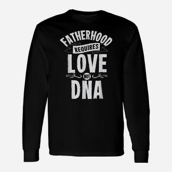 Mens Fatherhood Requires Love Not Dna Step Dad Fathers Day Unisex Long Sleeve | Crazezy CA
