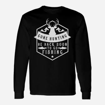 Mens Gone Hunting Be Back Soon To Go Fishing Hunting Gift Mens Unisex Long Sleeve | Crazezy