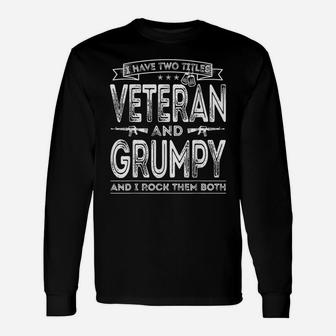 Mens I Have Two Titles Veteran And Grumpy Funny Sayings Gifts Unisex Long Sleeve | Crazezy UK