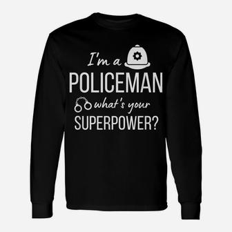 Mens I'm A Policeman What's Your Superpower Funny Police Officer Unisex Long Sleeve | Crazezy