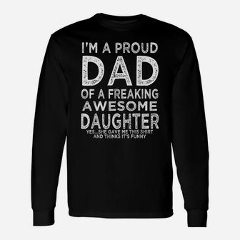 Mens I'm A Proud Dad Of A Freaking Awesome Daughter Fathers Day Unisex Long Sleeve | Crazezy DE