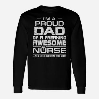 Mens I'm A Proud Dad Of A Freaking Awesome Nurse Shirt For Father Unisex Long Sleeve | Crazezy AU