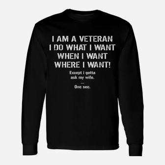 Mens I'm A Veteran I Do What I Want I Gotta Ask My Wife T-Shirt Unisex Long Sleeve | Crazezy AU
