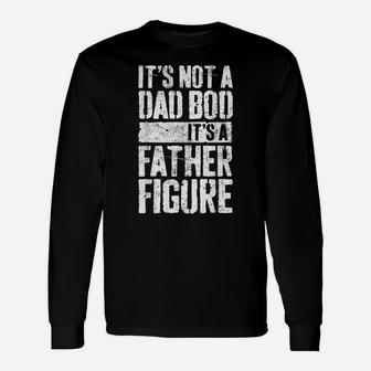 Mens It's Not A Dad Bod It's A Father Figure Unisex Long Sleeve | Crazezy