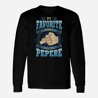 Mens My Favorite People Call Me Pepere Gifts Pepere Fathers Day Unisex Long Sleeve | Crazezy