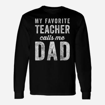 Mens My Favorite Teacher Calls Me Dad Fathers Day Top Unisex Long Sleeve | Crazezy