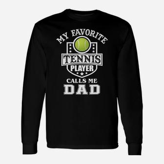 Mens My Favorite Tennis Player Calls Me Dad Matching Fathers Day T-shirt Unisex Long Sleeve | Crazezy