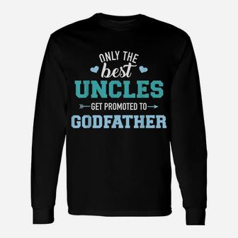 Mens Only Best Uncles Get Promoted To Godfather Unisex Long Sleeve | Crazezy AU
