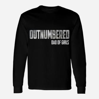Mens Outnumbered Dad Of Girls Shirt For Dads With Girls Unisex Long Sleeve | Crazezy DE