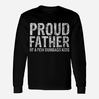 Mens Proud Father Of A Few Dumbass Kids Shirt Christmas Gift Unisex Long Sleeve | Crazezy