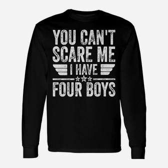 Mens You Can't Scare Me I Have Four Boys Shirt Father's Day Unisex Long Sleeve | Crazezy DE