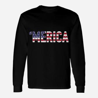 'Merica - Patriotic Flag Usa United States America Novelty Unisex Long Sleeve | Crazezy