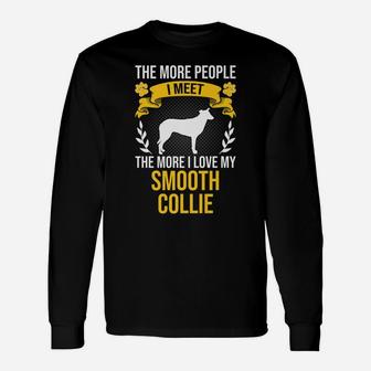 More People I Meet More I Love Smooth Collie Dog Lover Unisex Long Sleeve | Crazezy