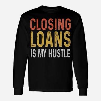 Mortgage Loan Officer Gifts Underwriting Loans Unisex Long Sleeve | Crazezy