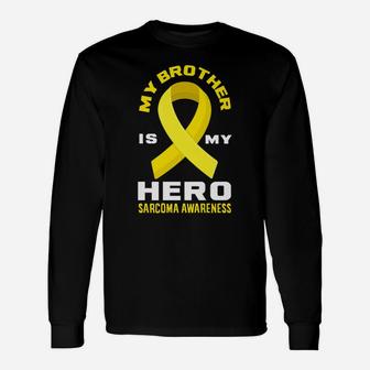 My Brother Is My Hero Sarcoma Awareness Unisex Long Sleeve | Crazezy