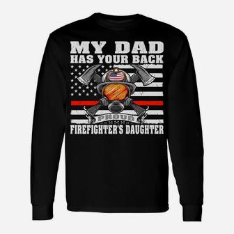 My Dad Has Your Back Proud Firefighter Daughter Family Gift Unisex Long Sleeve | Crazezy