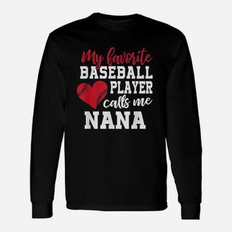 My Favorite Baseball Player Calls Me Nana T For Granny Unisex Long Sleeve | Crazezy AU