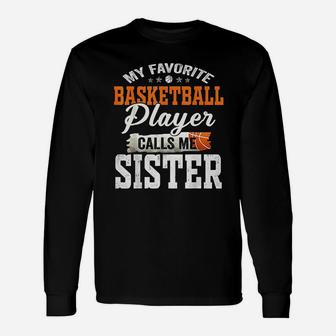 My Favorite Basketball Player Calls Me Sister Unisex Long Sleeve | Crazezy DE