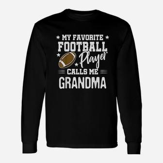 My Favorite Football Player Calls Me Grandma Unisex Long Sleeve | Crazezy