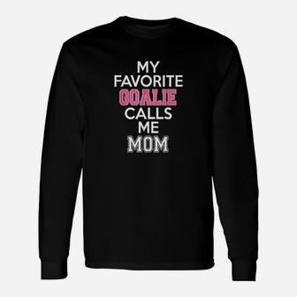 My Favorite Goalie Calls Me Mom Soccer Hockey Girl Mother Unisex Long Sleeve | Crazezy CA