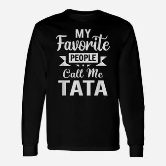 My Favorite People Call Me Tata Christmas Gift Unisex Long Sleeve | Crazezy