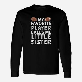 My Favorite Player Calls Me Little Sister Football Unisex Long Sleeve | Crazezy