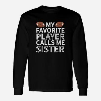 My Favorite Player Calls Me Sister Football Unisex Long Sleeve | Crazezy