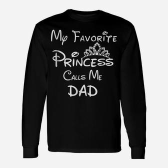 My Favorite Princess Calls Me Dad Dad Daughter Tee Unisex Long Sleeve | Crazezy UK
