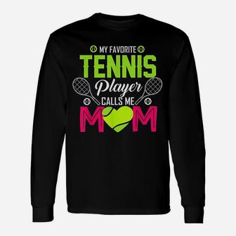 My Favorite Tennis Player Calls Me Mom Funny Gift Unisex Long Sleeve | Crazezy