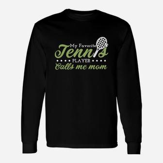 My Favorite Tennis Player Calls Me Mom Unisex Long Sleeve | Crazezy